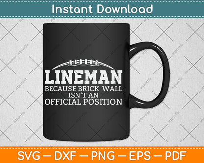 Football Lineman Because Brick Wall O-Line D-Line Lineman Svg Digital Cutting File