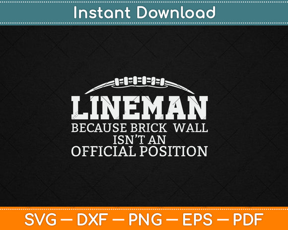 Football Lineman Because Brick Wall O-Line D-Line Lineman Svg Digital Cutting File