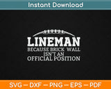 Football Lineman Because Brick Wall O-Line D-Line Lineman Svg Digital Cutting File