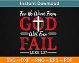 For No Word From God Will Ever Fail Luke 1:37 Svg Digital Cutting File