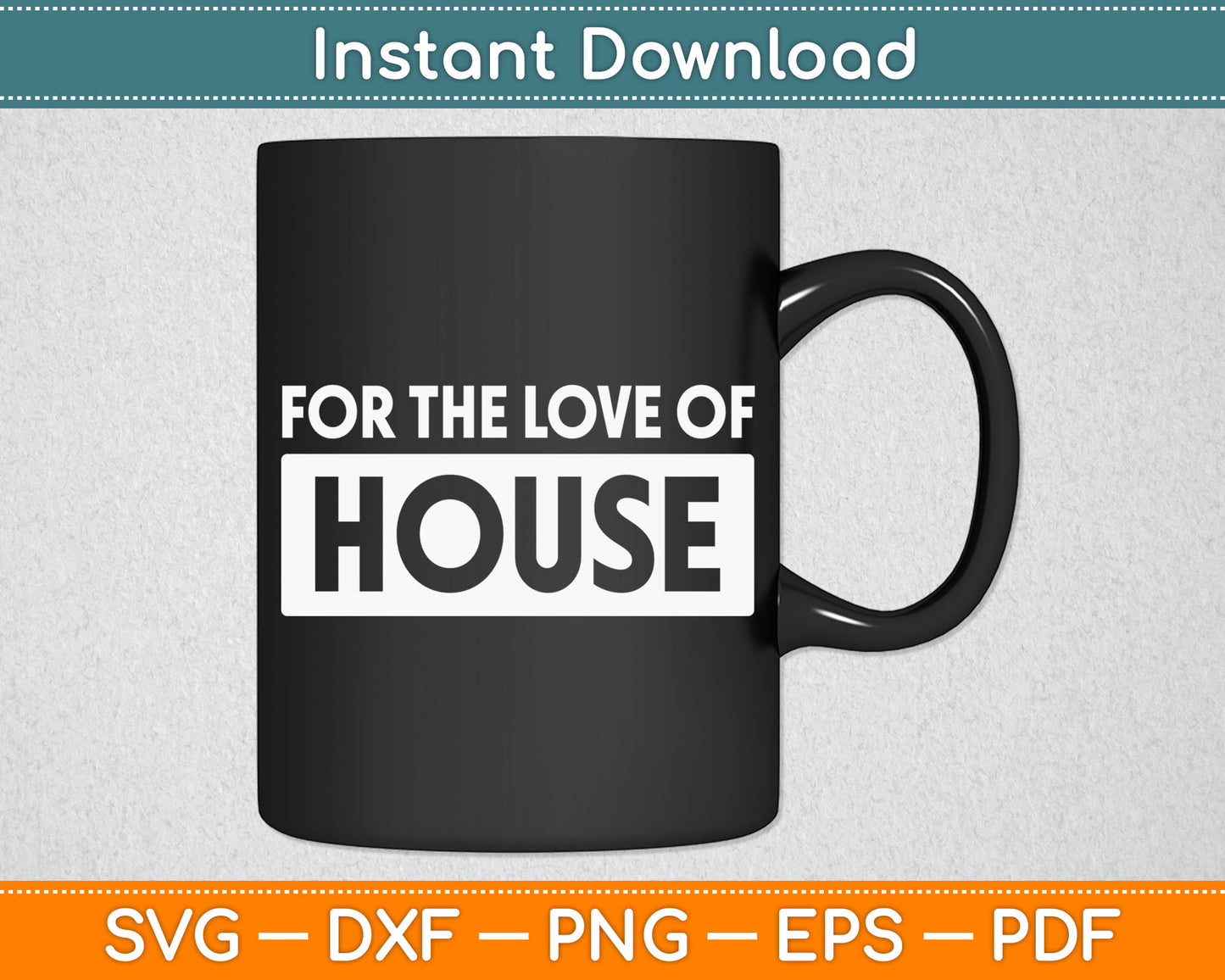 For The Love Of House Music Dj Svg Digital Cutting File