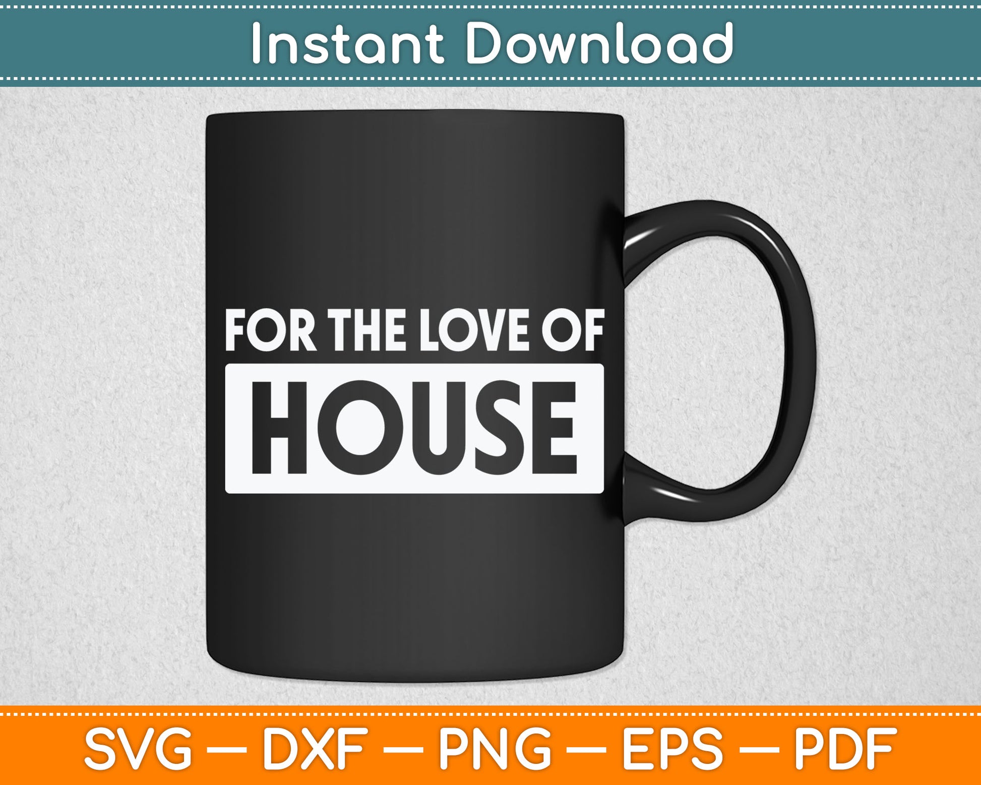 For The Love Of House Music Dj Svg Digital Cutting File