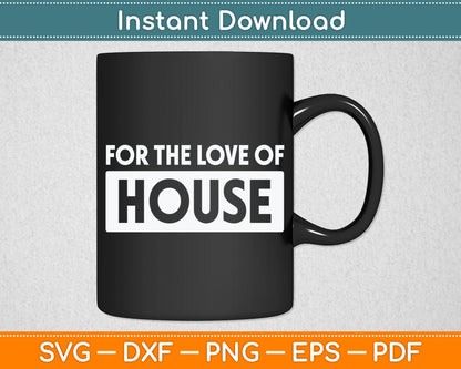 For The Love Of House Music Dj Svg Digital Cutting File
