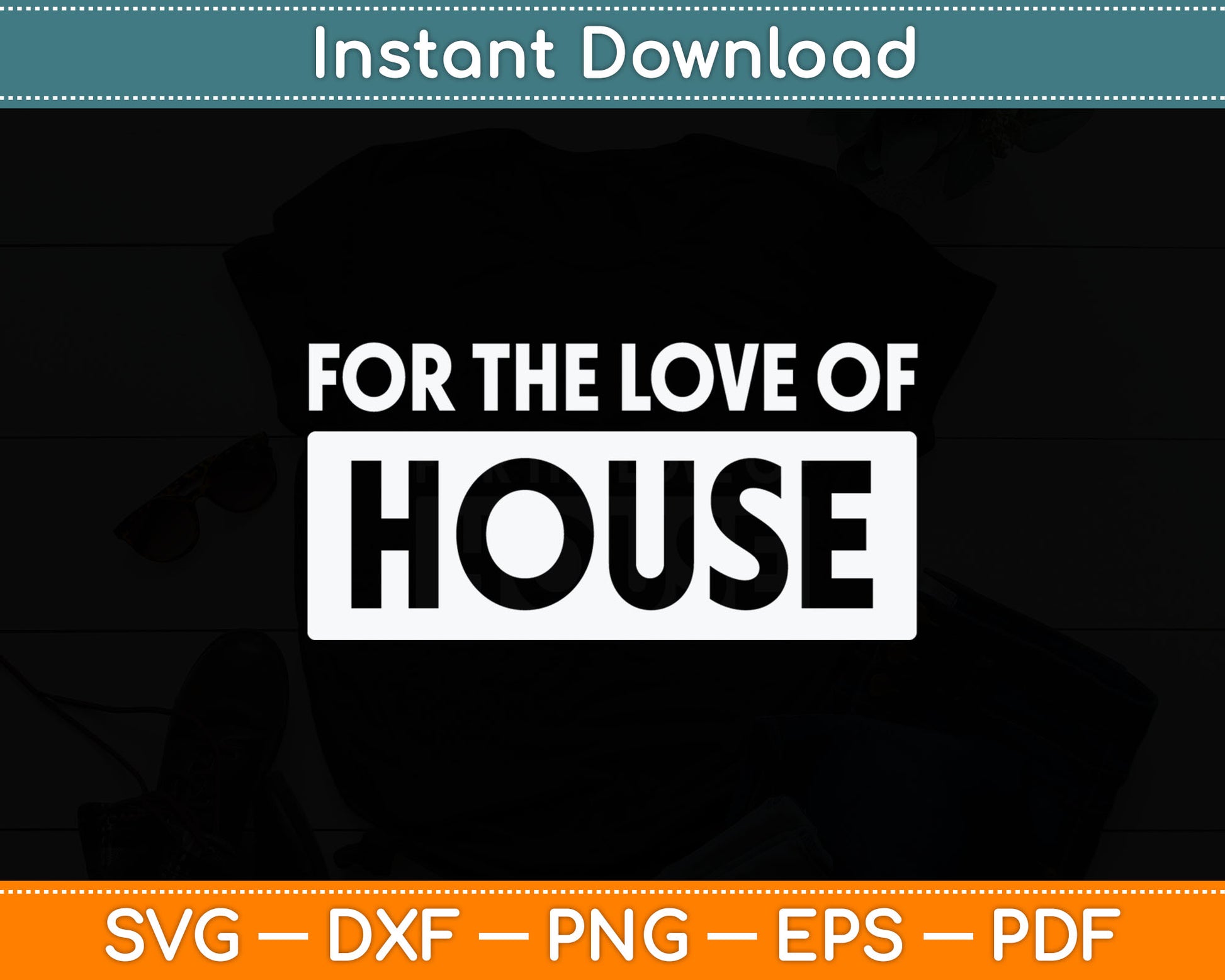 For The Love Of House Music Dj Svg Digital Cutting File