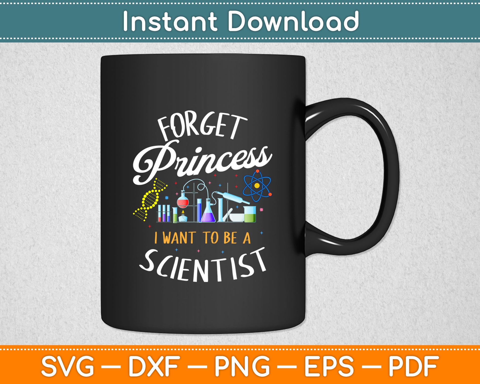 Forget Princess I Want To Be A Scientist Girl Science Svg Digital Cutting File