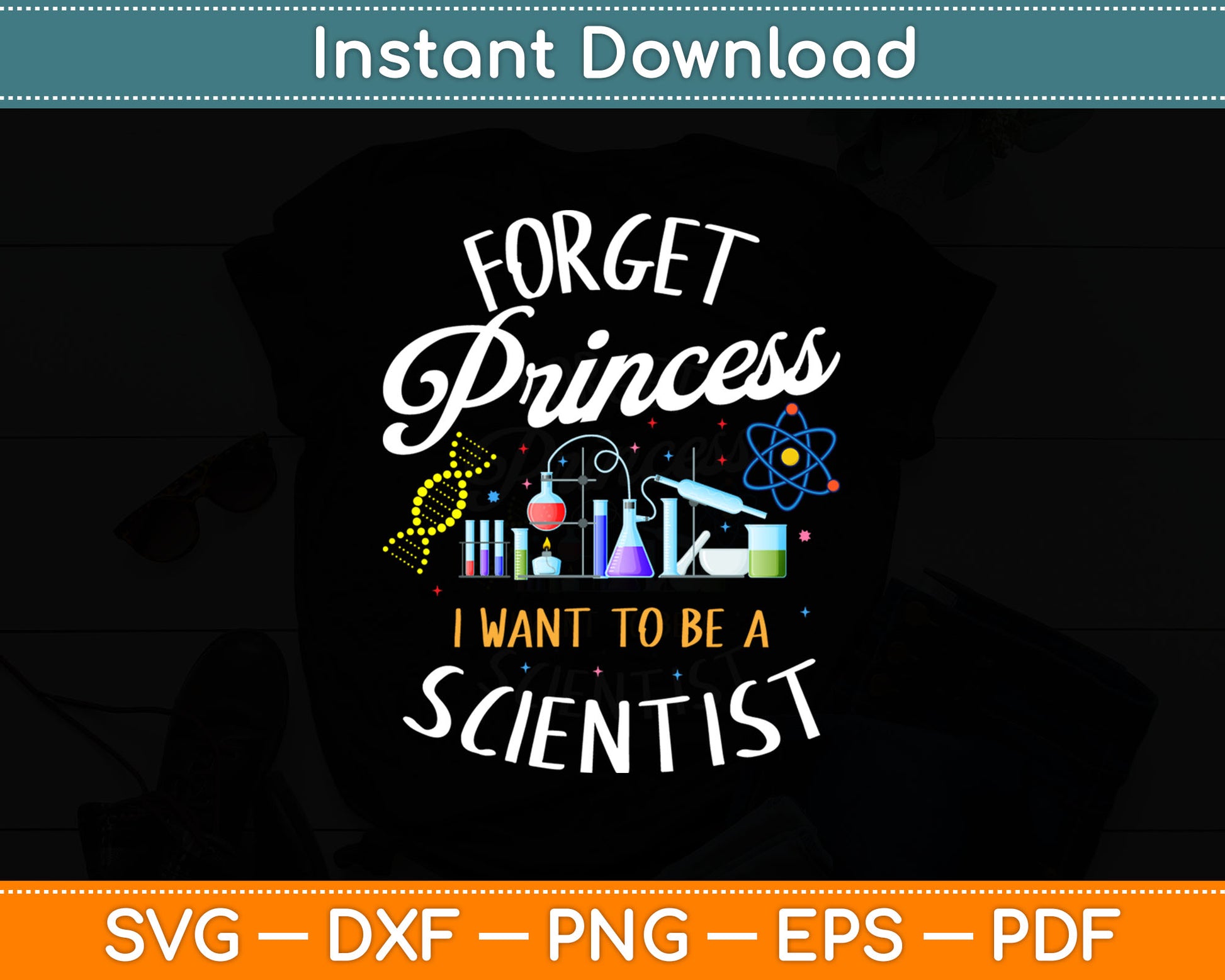 Forget Princess I Want To Be A Scientist Girl Science Svg Digital Cutting File