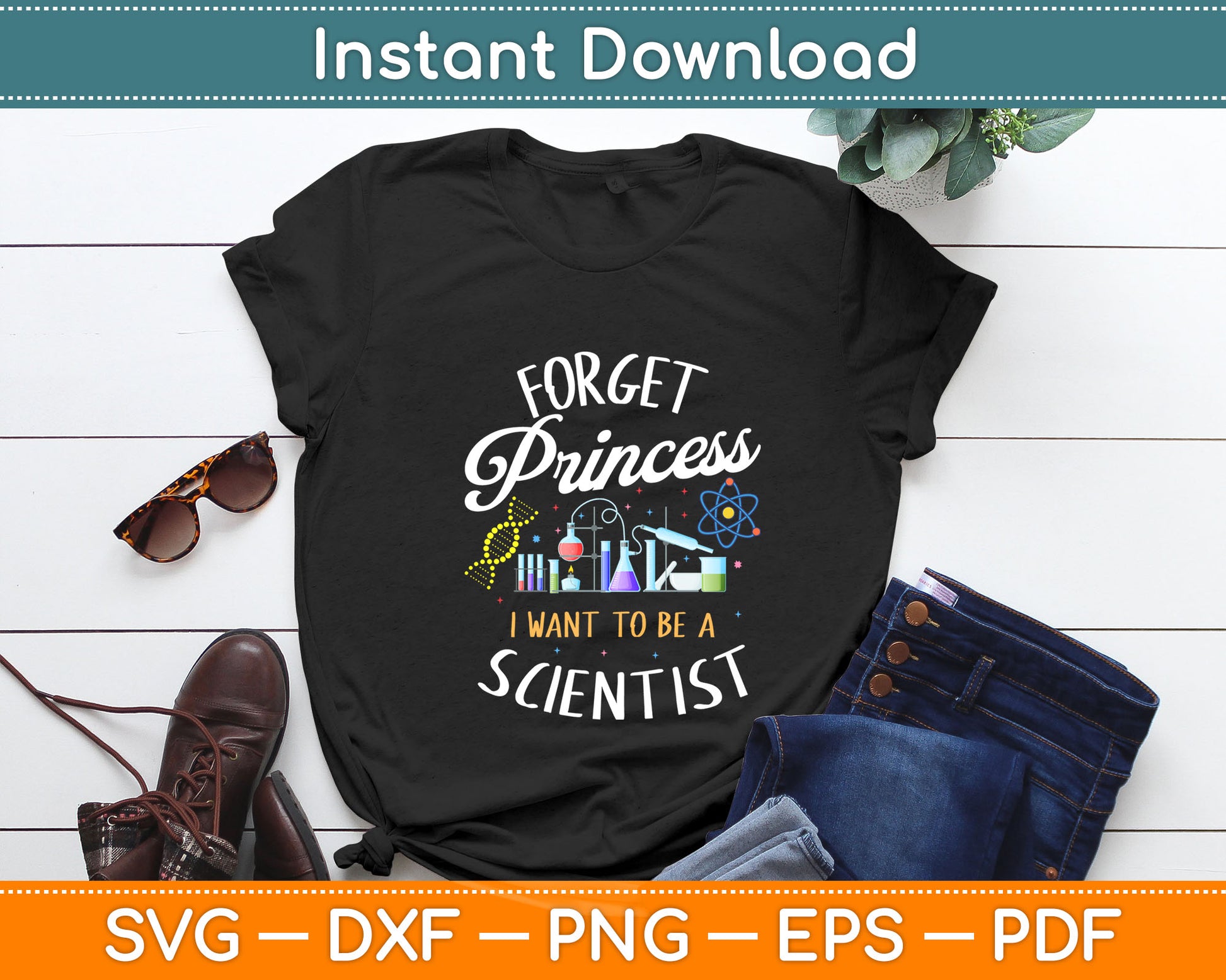 Forget Princess I Want To Be A Scientist Girl Science Svg Digital Cutting File