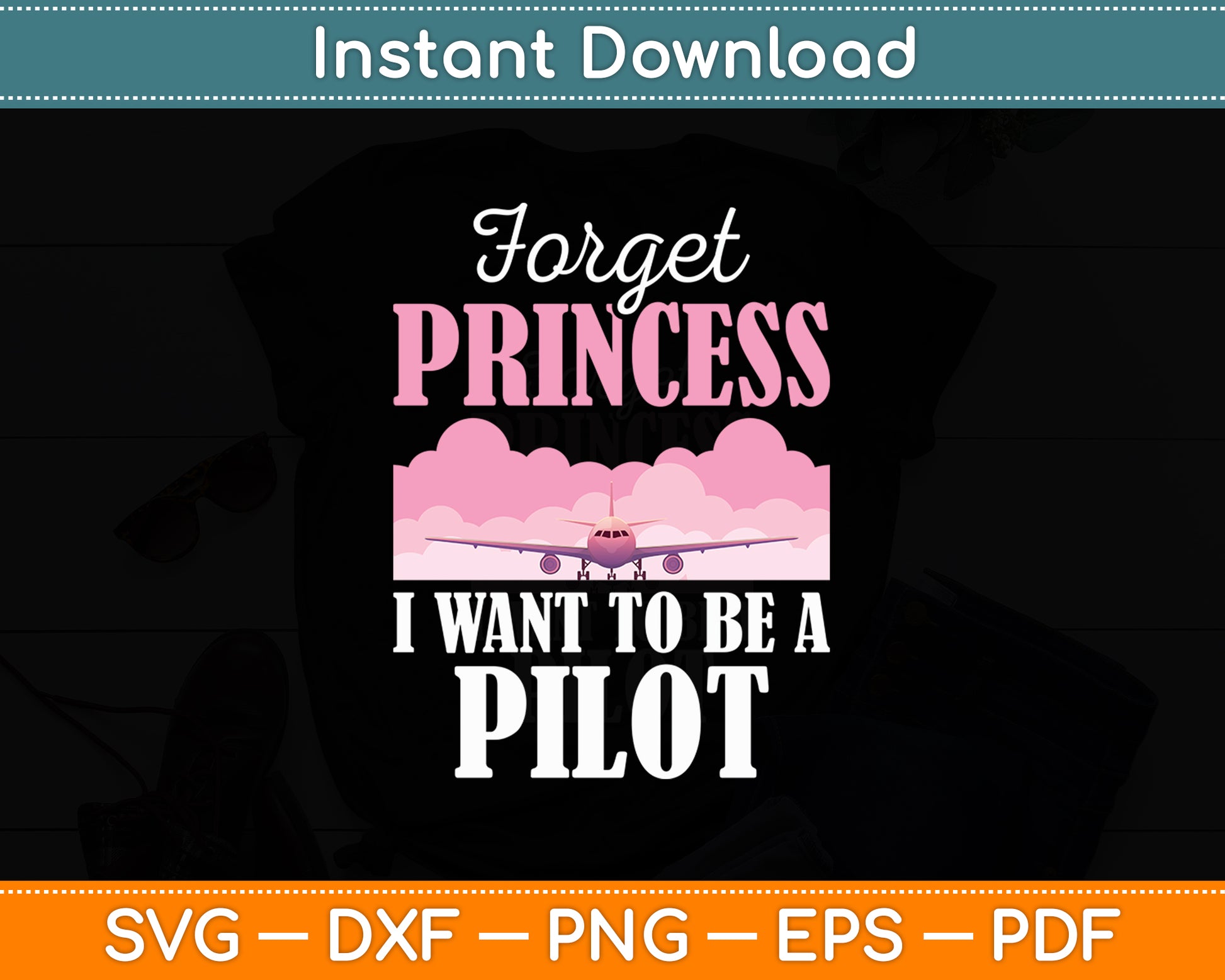 Forget Princess I Want To Be A Pilot Future Plane Pilot Funny Svg Digital Cutting File
