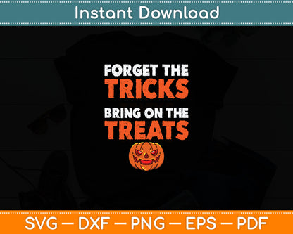 Forget The Tricks Bring On The Treats Halloween Funny Svg Digital Cutting File