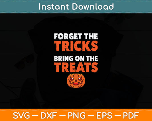 Forget The Tricks Bring On The Treats Halloween Funny Svg Digital Cutting File