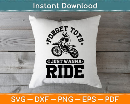 Forget Toys I Just Wanna Ride Dirt Bike Rider Boys Motocross SVG Digital Cutting File