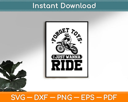 Forget Toys I Just Wanna Ride Dirt Bike Rider Boys Motocross SVG Digital Cutting File