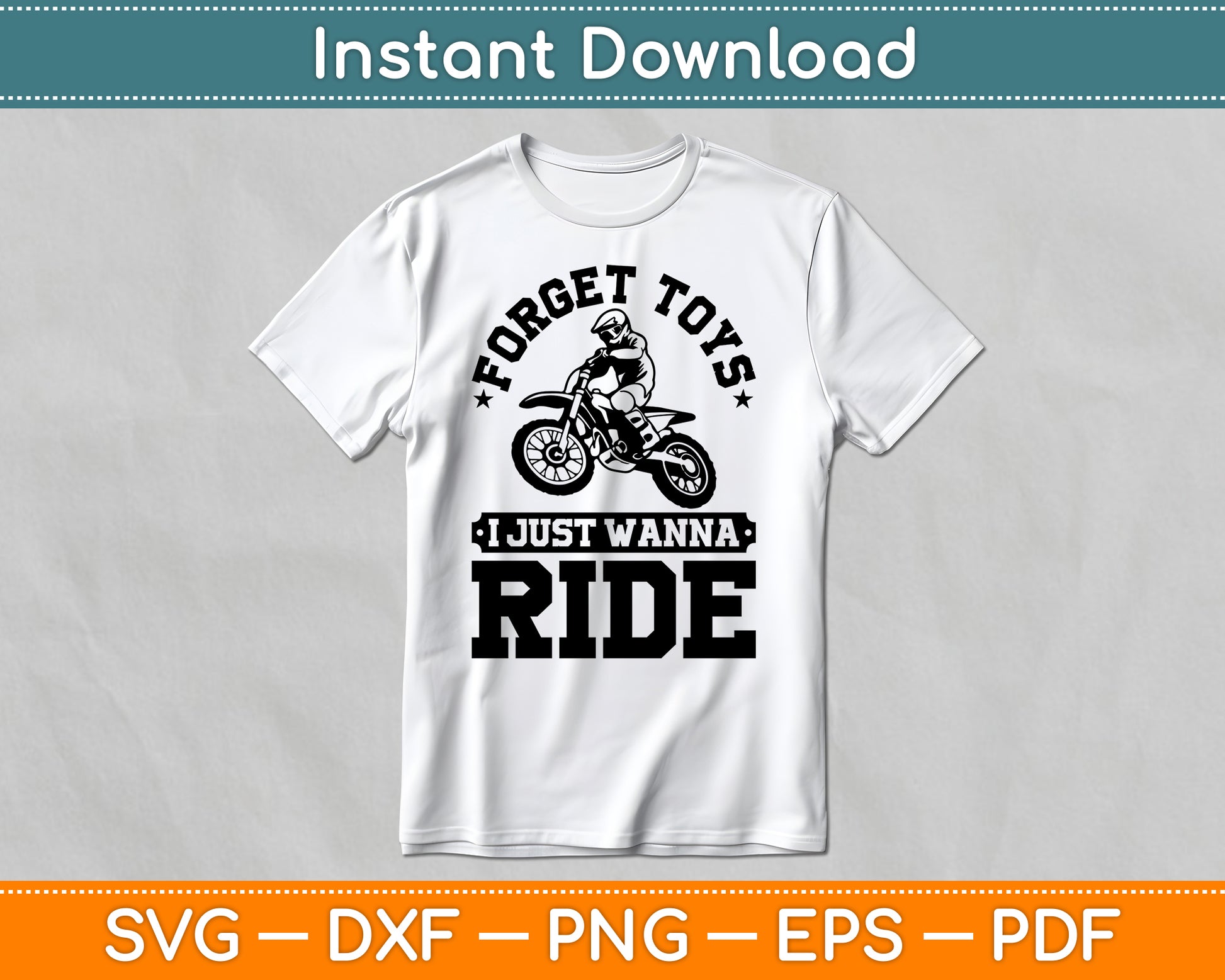 Forget Toys I Just Wanna Ride Dirt Bike Rider Boys Motocross SVG Digital Cutting File