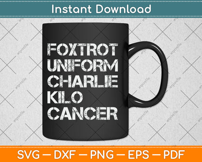 Foxtrot Uniform Charlie Kilo Fuck Lung Cancer Svg Digital Cutting File