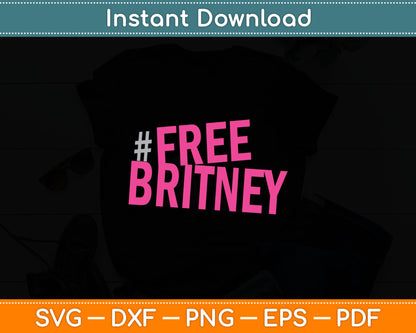 Free Britney #FreeBritney Support Britney Svg Digital Cutting File