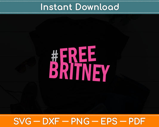 Free Britney #FreeBritney Support Britney Svg Digital Cutting File