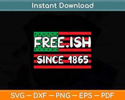 Freeish Since 1865 American Flag Svg Digital Cutting File