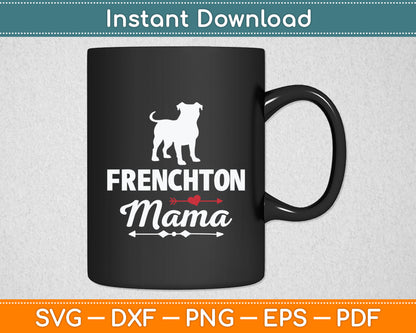 Frenchton Mama funny Dog Mama Best Pet owner Frenchton Mom Svg Digital Cutting File