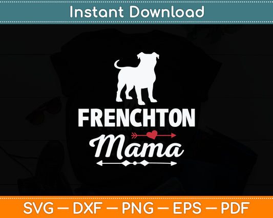 Frenchton Mama funny Dog Mama Best Pet owner Frenchton Mom Svg Digital Cutting File