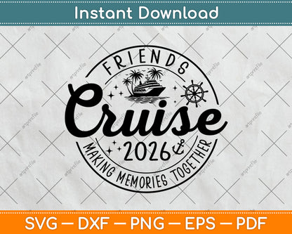 Friends Cruise 2026 Making Memories Together Svg Digital Cutting File