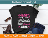 Friends Don't Let Friends Fight Alone Breast Cancer Svg Digital Cutting File