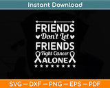 Friends Don't Let Friends Fight Cancer Alone Svg Png Dxf Digital Cutting File