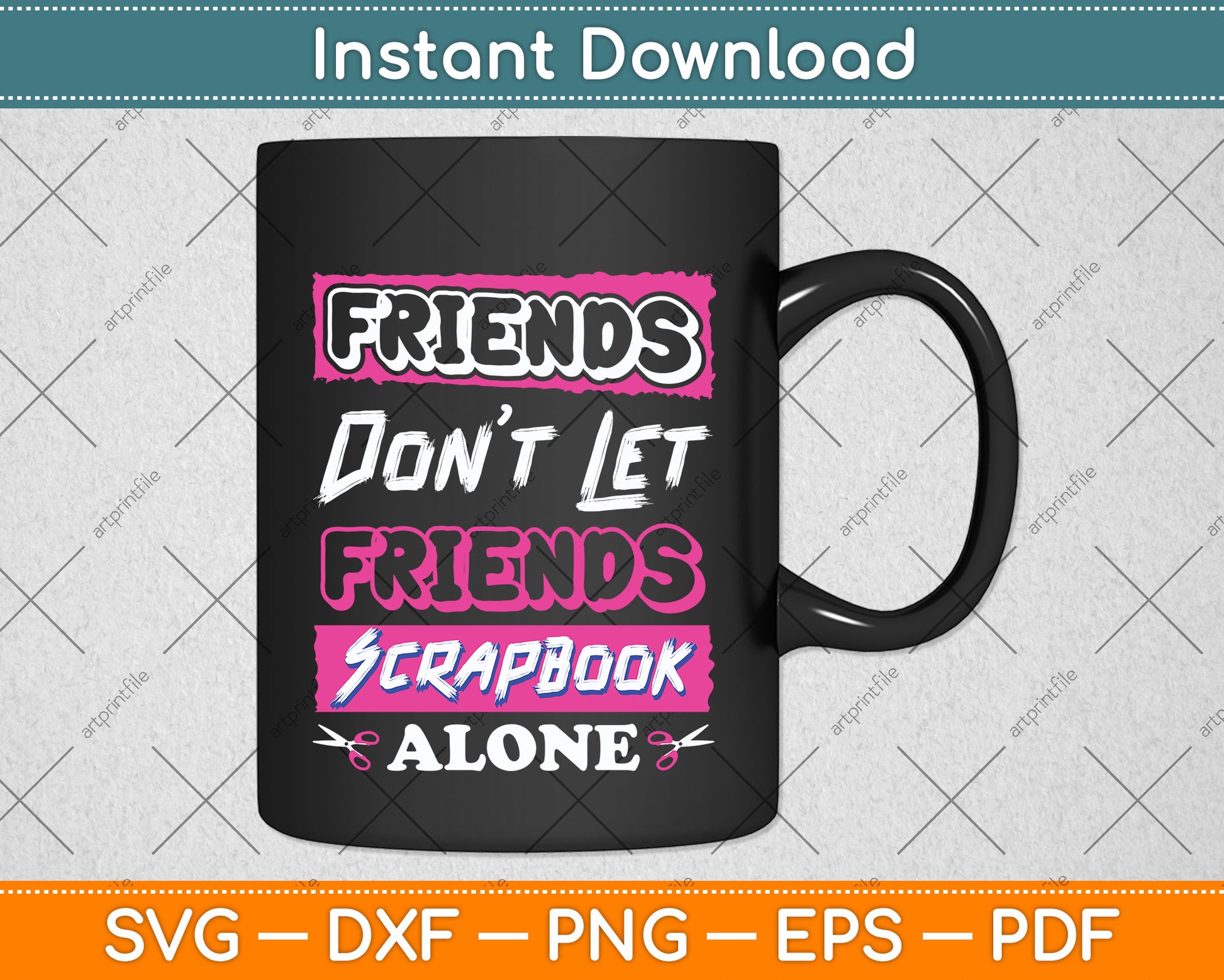 Friends Don't Let Friends Scrapbook Alone Svg Png Dxf Digital Cutting File