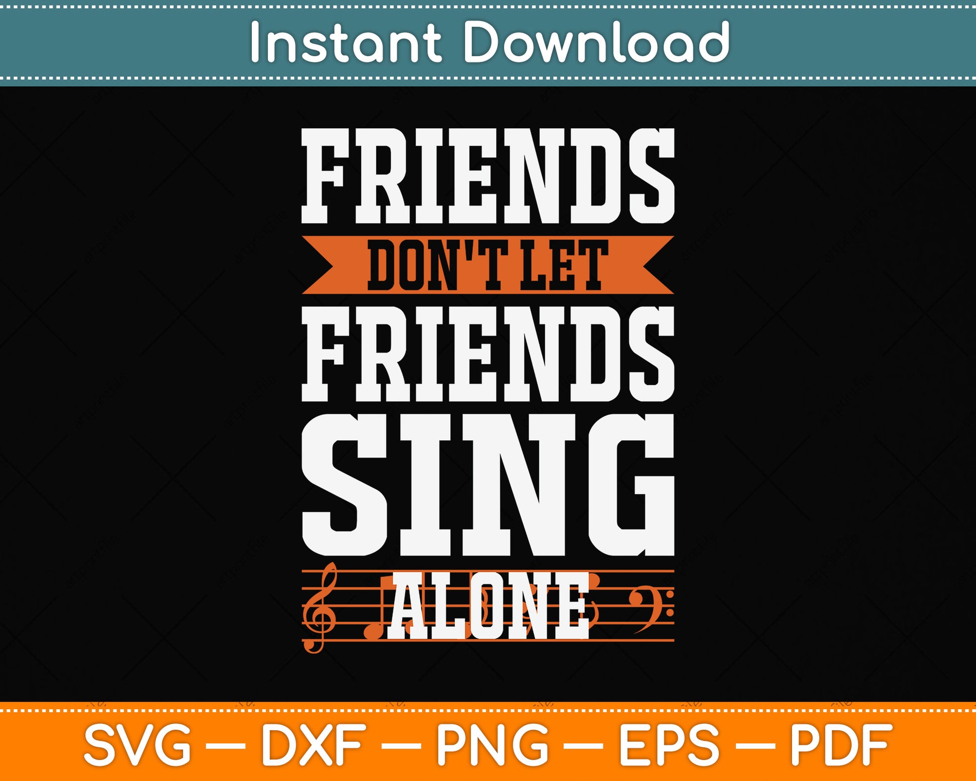 Friends Don't Let Friends Sing Alone Singing Svg Png Dxf Digital Cutting File