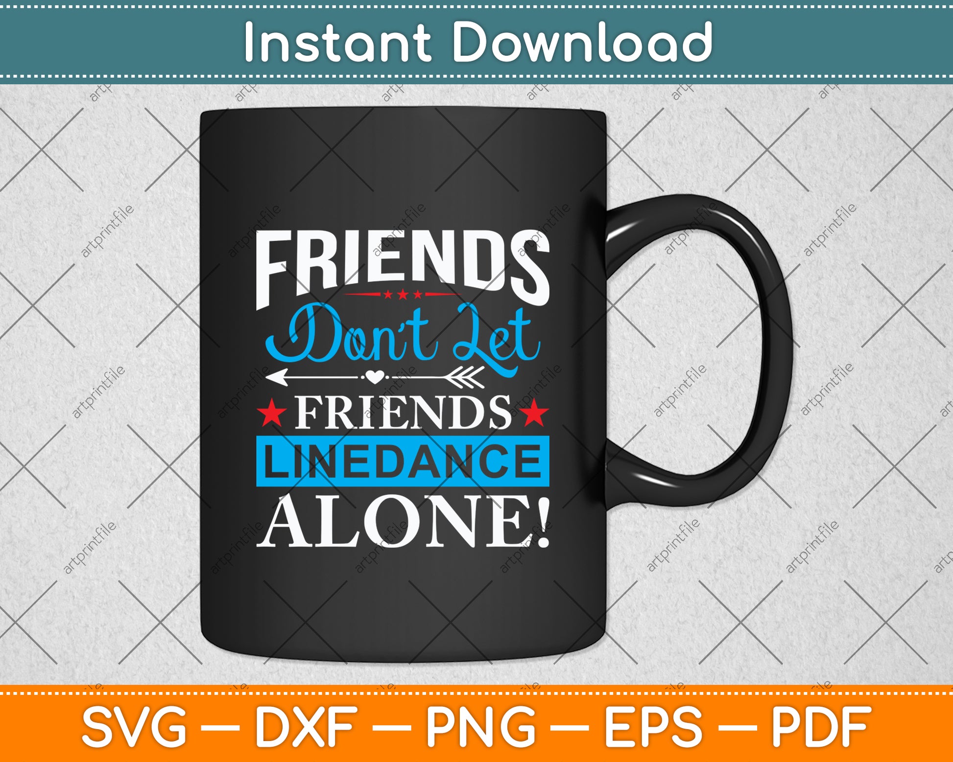 Friends Don't Let Friends Linedance Alone Line Dance Svg Digital Cutting File