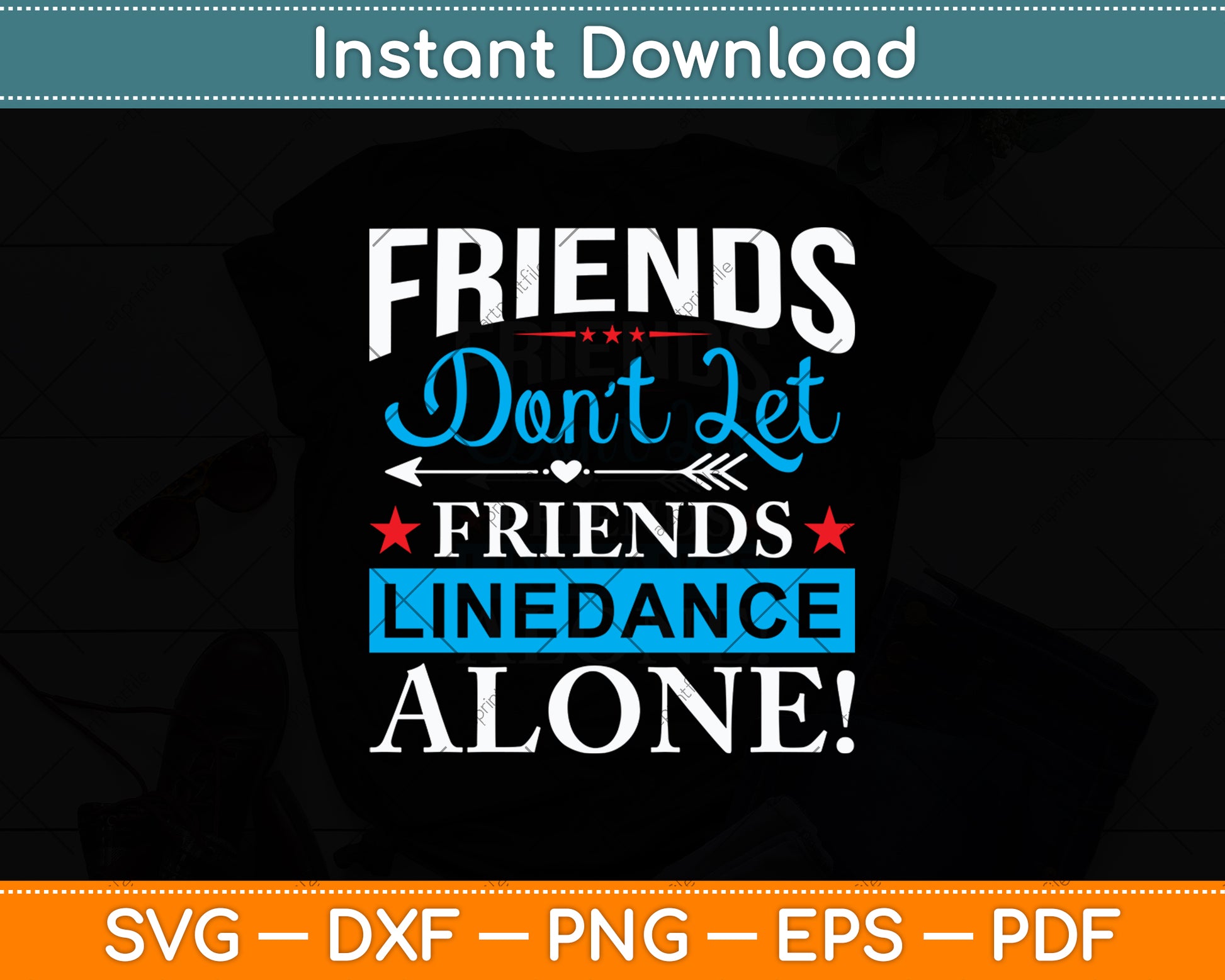 Friends Don't Let Friends Linedance Alone Line Dance Svg Digital Cutting File