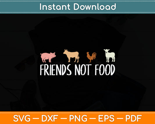 Friends Not Food Vegetarian Vegan Svg Digital Cutting File