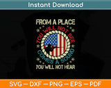 From A Place You Will Not See Comes A Sound You Will Not Hear Svg Digital Cutting File