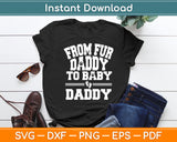 From Fur Daddy To Baby Daddy Baby Announcement Father To Be Svg Digital Cutting File