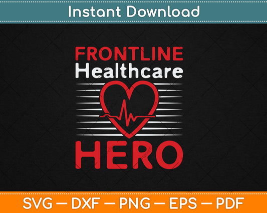 Frontline Essential Worker Frontline Hero Healthcare Worker Svg Digital Cutting File
