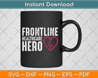 Frontline Hero Healthcare Worker Frontline Essential Worker Svg Digital Cutting File