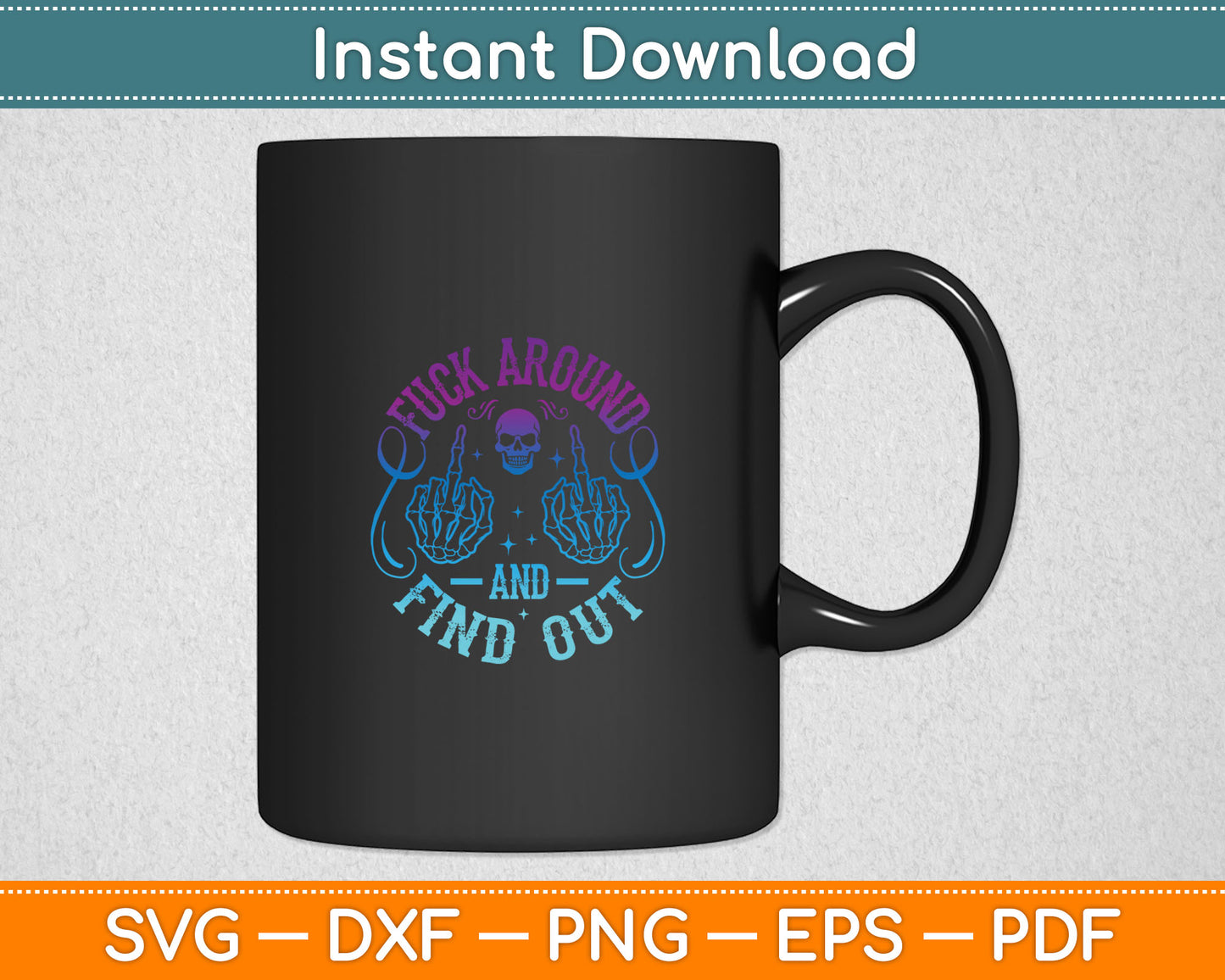Fuck Around And Find Out Svg Digital Cutting File