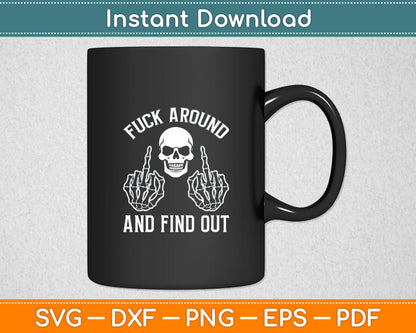 Fuck Around And Find Out Svg Printable Cutting File