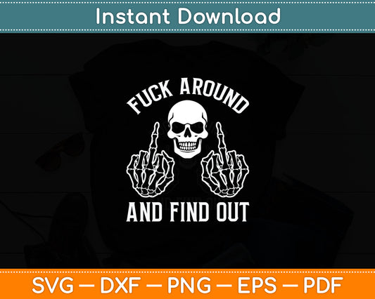 Fuck Around And Find Out Svg Printable Cutting File