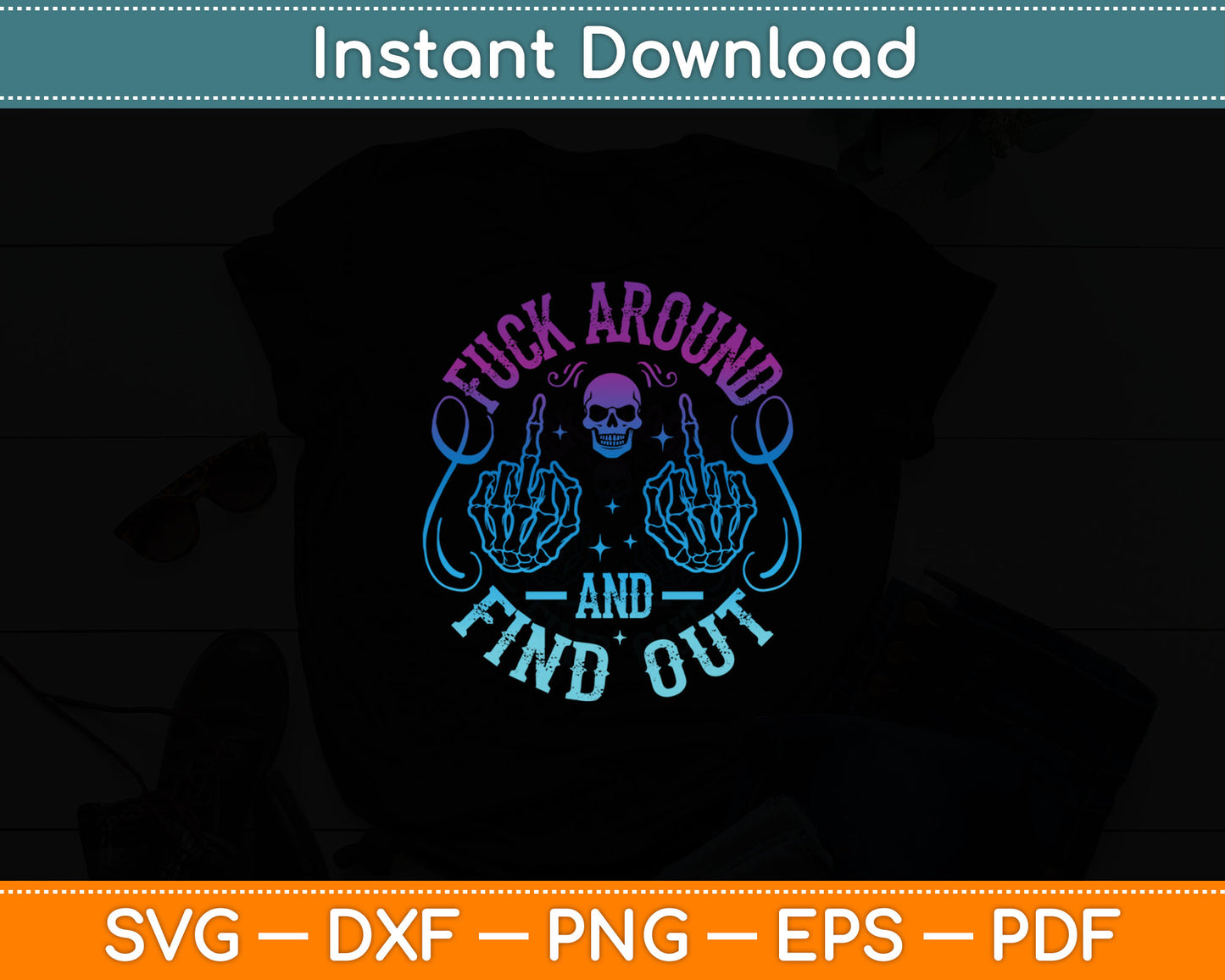 Fuck Around And Find Out Svg Digital Cutting File