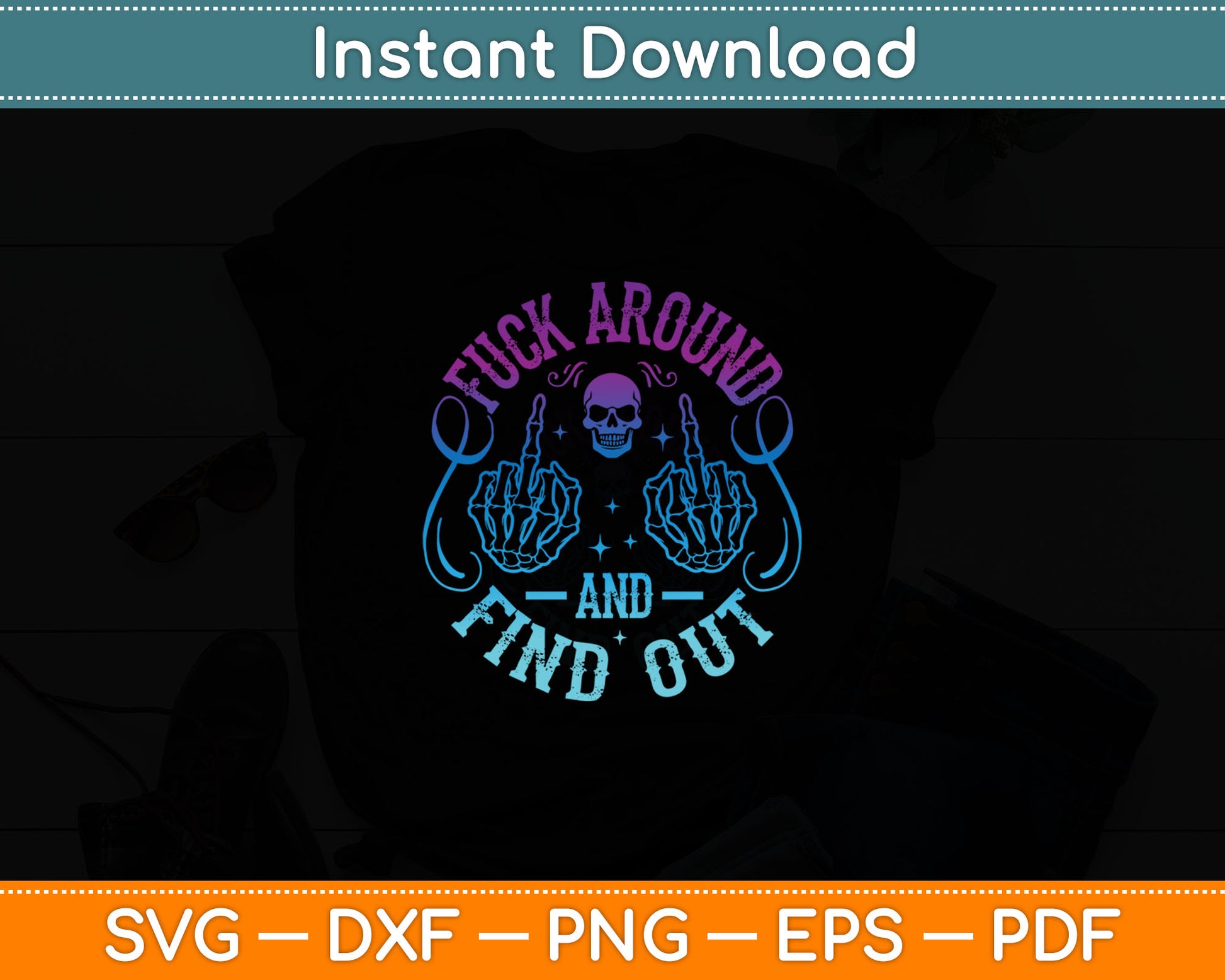 Fuck Around And Find Out Svg Digital Cutting File