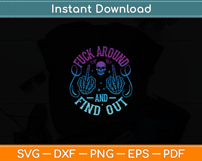 Fuck Around And Find Out Svg Digital Cutting File