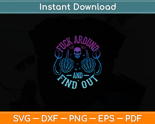 Fuck Around And Find Out Svg Digital Cutting File