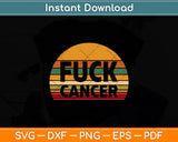 Fuck Cancer Funny Vintage Svg Png Dxf Digital Cutting File