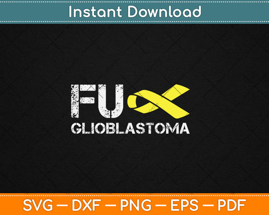 Fuck Glioblastoma Cancer Awareness Ribbon Warrior Fighter Svg Digital Cutting File
