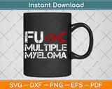 Fuck Multiple Myeloma Awareness Month Ribbon Warrior Fighter Svg Digital Cutting File