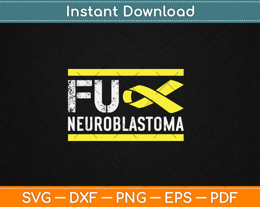 Fuck Neuroblastoma Support Awareness Svg Digital Cutting File