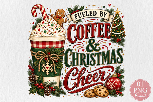 Fueled By Coffee & Christmas Cheer PNG Sublimation