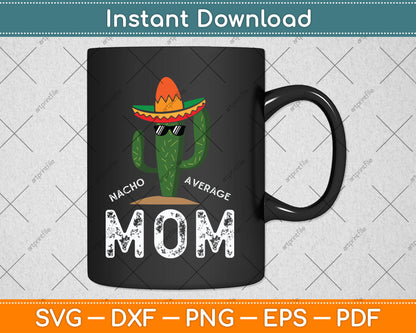 Nacho Average Mom Mother's Day Svg Digital Cutting File