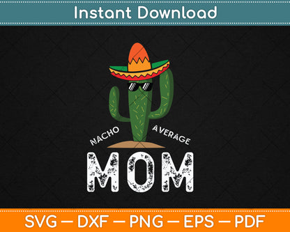 Nacho Average Mom Mother's Day Svg Digital Cutting File