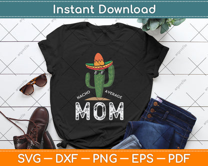 Nacho Average Mom Mother's Day Svg Digital Cutting File